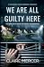 We Are All Guilty Here: The...