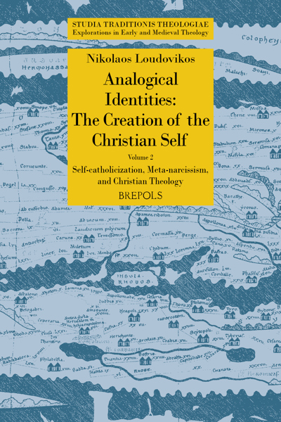 Analogical Identities: The Creation of the Christian Self: Volume 2: Self-catholicization, Meta-narcissism, and Christian Theology