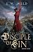 Disciple of Sin by J. W. Weld