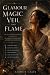 Glamour Magic Veil & Flame:...