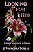 Looking for Her by J. Victoria Tobias