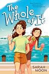 The Whole of It by Sarah Moon