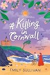 A Killing in Cornwall by Emily Sullivan A Killing in Cornwall by Emily Sullivan