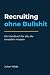 Recruiting ohne Bullshit by Julian Wilde