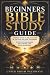 Beginners Bible Study Guide...