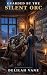 Guarded by the Silent Orc: ...