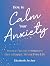 How to Calm Your Anxiety: R...