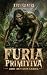 FURIA PRIMITIVA: Un thrille...