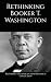 Rethinking Booker T. Washin...