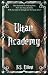 Ultan Academy by K.S. Elliott Ultan Academy by K.S. Elliott