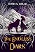 The Endless Dark by Rose R. Briar
