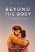 Beyond The Body : 5 Dimensi...