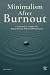 Minimalism After Burnout: A...