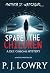 Spare The Children by P. J. Lowry