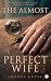 The Almost Perfect Wife