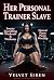 Her Personal Trainer Slave:...