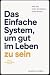 Das Einfache System, um gut...
