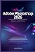 Adobe Photoshop 2026: A Ste...