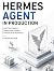 HERMES AGENT IN PRODUCTION:...