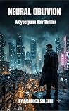 Book cover for Neural Oblivion: A Cyberpunk Noir Thriller