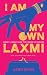 I Am My Own Laxmi by Aarti Gupta