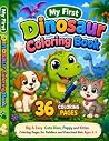 My First Dinosaur Coloring Book: Big & Easy Cute Dino, Puppy and Kitten Coloring Pages for Toddlers and Preschool Kids Ages 2-5 (Little Roar Dinosaur Coloring Collection)