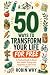 50 Ways to Transform Your L...