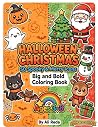 Halloween and Christmas Coloring Book for Kids Ages 3-8: 50 Spooky & Merry Big and Bold Icons: Cute Pumpkins, Ghosts, Santa, Christmas Tree, Snowman ... Thick Lines for Toddlers and Preschoolers