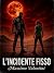 L'incidente fisso: Thriller...