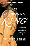 The Drowning King (Fall of Egypt Novels Book 2) The Drowning King (Fall of Egypt Novels Book 2)