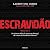 Escravidão – Volume 1: Do primeiro leilão de cativos em Portugal até a morte de Zumbi dos Palmares
