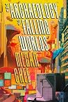 The Archaeology of Falling Worlds by Megan Chee