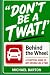 Don't Be a Twat! Behind the...