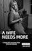 A Wife Needs More: A Young ...