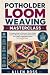 Potholder Loom Weaving Masterclass by Allen Ross