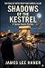Shadows of the Kestrel by James Lee Haner