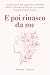 E poi rinasco da me: Guida pratica per superare i momenti difficili, ritrovare la fiducia in se stesse e ricominciare a vivere (Italian Edition)