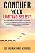 Conquer Your Limiting Beliefs by Dr Arun Kumar Khanda