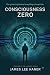 Consciousness Zero (The Lum...