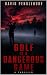 Golf Is A Dangerous Game
