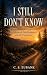 I STILL DON'T KNOW : A Life...