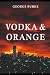 VODKA AND ORANGE