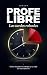 Profe Libre. Las tardes robadas: Cómo recuperar tu tiempo (y tu vida) en la era de la IA (Spanish Edition)