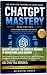 ChatGPT Mastery: The Comple...