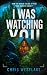 I WAS WATCHING YOU: A gripping psychological suspense thriller
