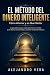 El Método del Dinero Inteligente by Alejandro Vera