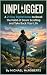 UNPLUGGED: A 21 DAY DIGITAL...