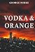 VODKA AND ORANGE