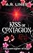 Kiss of Contagion by A.R. Lines