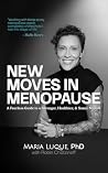 New Moves in Menopause: A Fearless Guide to a Stronger, Healthier, & Saner Midlife New Moves in Menopause: A Fearless Guide to a Stronger, Healthier, & Saner Midlife
